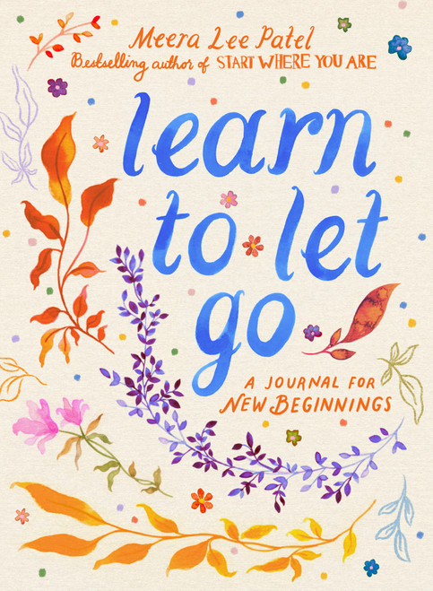 Learn to Let Go (A Journal for New Beginnings) by Meera Lee Patel, 9780593717035