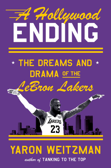 A Hollywood Ending (The Dreams and Drama of the LeBron Lakers) by Yaron Weitzman, 9780385550222