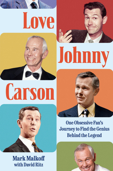 Love Johnny Carson (One Obsessive Fan's Journey to Find the Genius Behind the Legend) by Mark Malkoff, David Ritz, 9780593472552