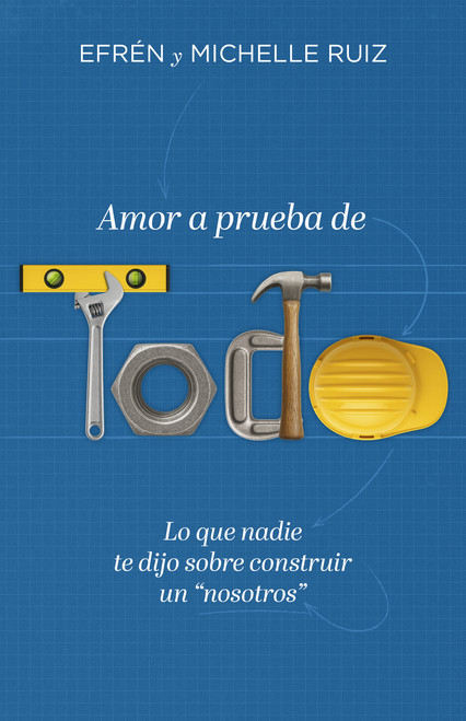 Amor a prueba de todo (Lo que nadie te dijo sobre construir un “nosotros”) (Spanish Edition) by Efrén Ruiz, Michelle Ruiz, 9798887696751