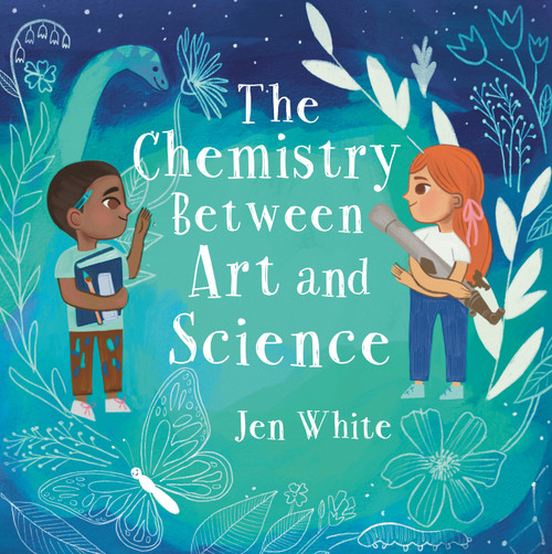The Chemistry Between Art and Science by Jen White, 9780823459698