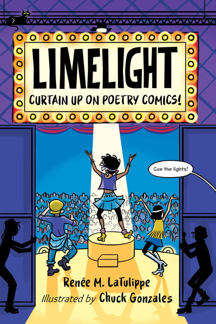 Limelight (Curtain Up on Poetry Comics!) by Renée M. LaTulippe, Chuck Gonzales, 9781623541422