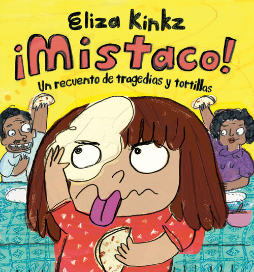 ¡Mistaco! Un recuento de tragedias y tortillas / Mistaco! A Tale of Tragedy y Tortillas (Spanish Edition) by Eliza Kinkz, 9798890984456