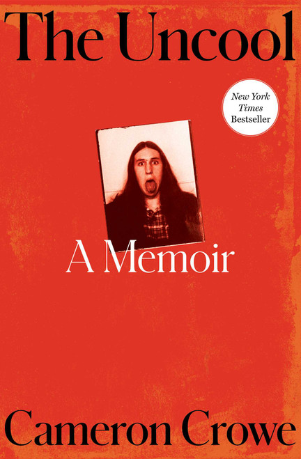 The Uncool (A Memoir) by Cameron Crowe, 9781668059432