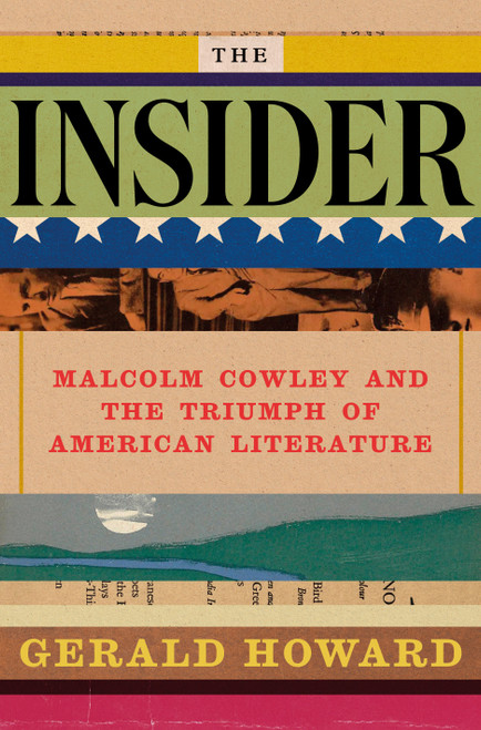 The Insider (Malcolm Cowley and the Triumph of American Literature) by Gerald Howard, 9780525522058