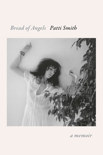 Bread of Angels (A Memoir) by Patti Smith, 9781101875124