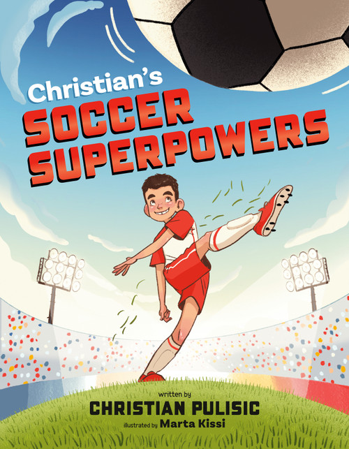 Christian's Soccer Superpowers by Christian Pulisic, Mike Bender, Marta Kissi, 9798217041893