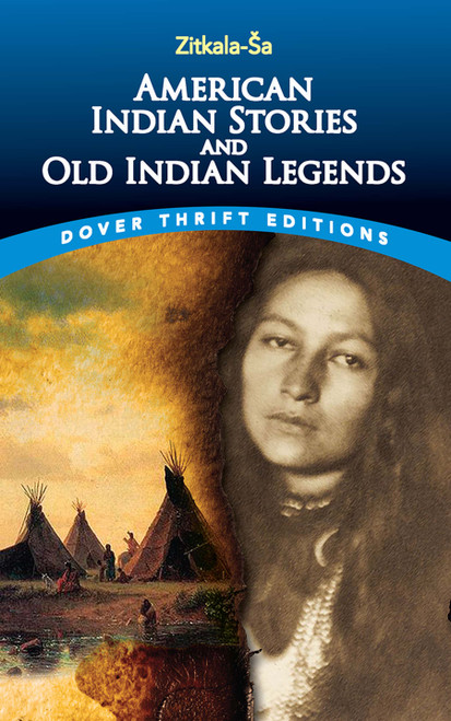 American Indian Stories and Old Indian Legends by Zitkala-Sa, 9780486780436