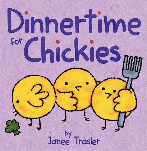 Dinnertime for Chickies (An Easter And Springtime Book For Kids) by Janee Trasler, Janee Trasler, 9780062274700