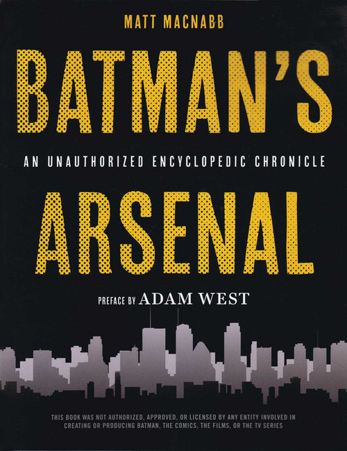 Batman's Arsenal (An Unauthorized Encyclopedic Chronicle) by Matt MacNabb, 9781623160746