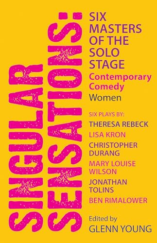 Singular Sensations: Six Masters of the Solo Stage (Contemporary Comedy: Women) by Glenn Young, 9781623160968