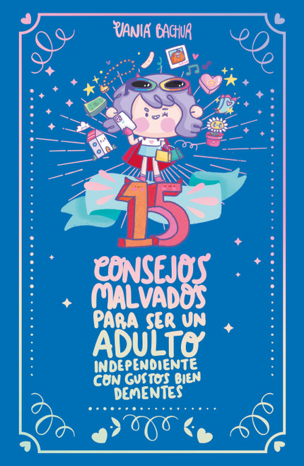 15 consejos malvados para ser un adulto independiente con gustos bien dementes / 15 Wicked Tips to Be an Independent Adult with Totally.. (Spanish Edition) by Vania Bachur, 9786073866477