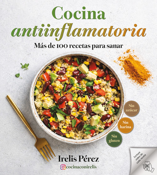 Cocina antiinflamatoria: Más de 100 recetas para sanar / Anti-Inflammatory Cooking: More Than 100 Recipes for Healing (Spanish Edition) by Irelis Pérez, 9798890986443