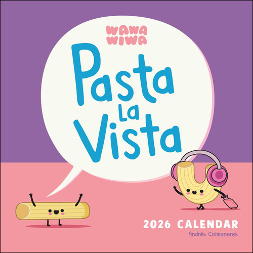 Wawawiwa's Pasta La Vista 2026 Wall Calendar by Andrés J. Colmenares, 9781524898953
