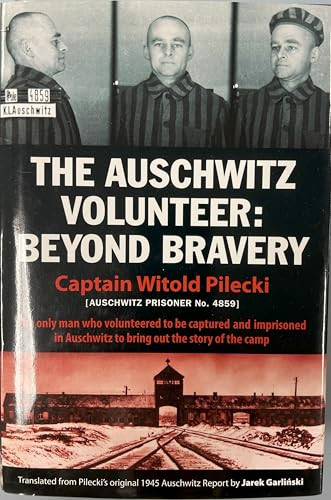 The Auschwitz Volunteer (Beyond Bravery) by Captain Witold Pilecki, Jarek Garlinski, Norman Davies, Michael Schudrich, 9781607720096