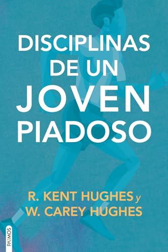 Disciplinas de un joven piadoso (Spanish Edition) by Kent Hughes, 9781646914203