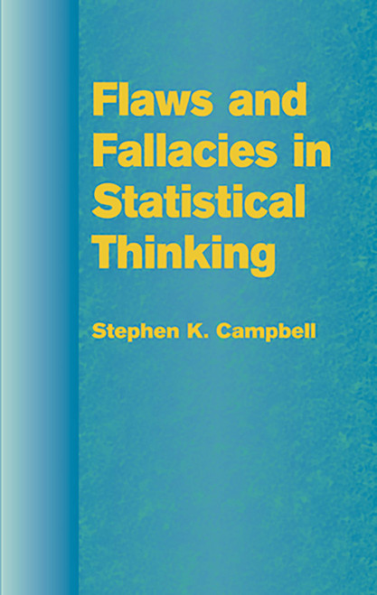 Flaws and Fallacies in Statistical Thinking by Stephen K. Campbell, 9780486435985