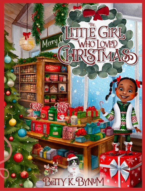 The Little Girl Who Loved Christmas by Betty K. Bynum, 9798218328870