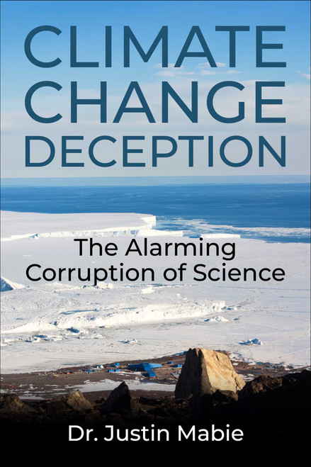 Climate Change Deception (The Alarming Corruption of Science) by Justin Mabie, 9781510786424