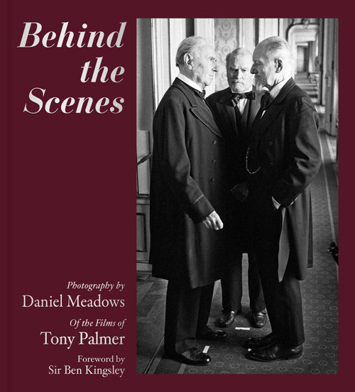 Behind the Scenes by Daniel Meadows, Tony Palmer, Ben Kingsley, 9781917458955
