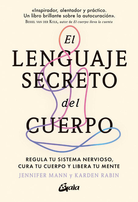 El lenguaje secreto del cuerpo (Regula tu sistema nervioso, cura tu cuerpo y libera tu mente) (Spanish Edition) by Jennifer Mann, Karden Rabin, 9788411081719