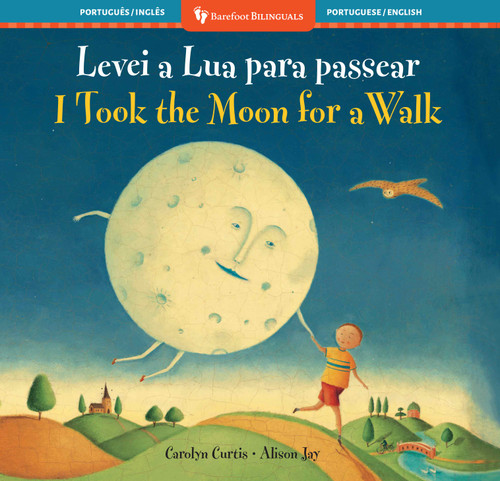 I Took the Moon for a Walk (Bilingual Portuguese & English) by Carolyn Curtis, Alison Jay, 9798888597637