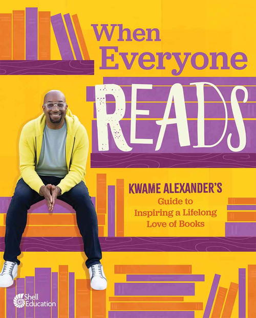 When Everyone Reads (Kwame Alexander's Guide to Inspiring a Lifelong Love of Books) by Kwame Alexander, 9798330916771