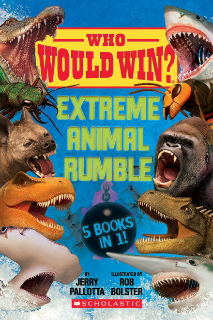 Who Would Win?: Extreme Animal Rumble by Jerry Pallotta, Rob Bolster, 9781338745306