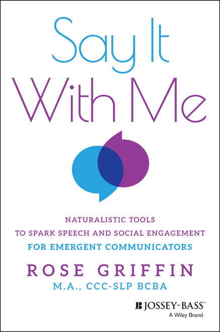 Say It With Me (Naturalistic Tools to Spark Speech and Social Engagement for Emergent Communicator) by Rose Griffin, 9781394365692