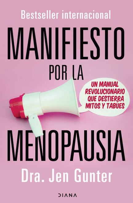 Manifiesto por la menopausia: Un manual revolucionario que destierra mitos y tabúes / The Menopause Manifesto: Own Your Health with .. (Spanish Edition) by Jen Gunter, Victoria Simó Perales, 9786073937542