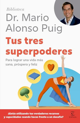 Tus tres superpoderes: Para lograr una vida más sana, próspera y feliz / Your Three Superpowers (Spanish Edition) by Mario Alonso Puig, Jesús Sanz, 9786076391259