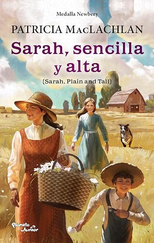 Sarah, sencilla y alta. Ganador de la Medalla Newbery / Sarah, Plain and Tall. A Newbery Medal Winner (Spanish Edition) by Patricia MacLachlan, Marta Sansigre Vidal, 9786073938105