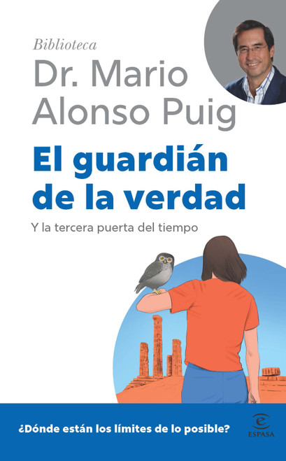 El guardián de la verdad: Y la tercera puerta del tiempo / The Guardian of Truth (Biblioteca Mario Alonso Puig) (Spanish Edition) by Mario Alonso Puig, Joan Chito, 9786076390818