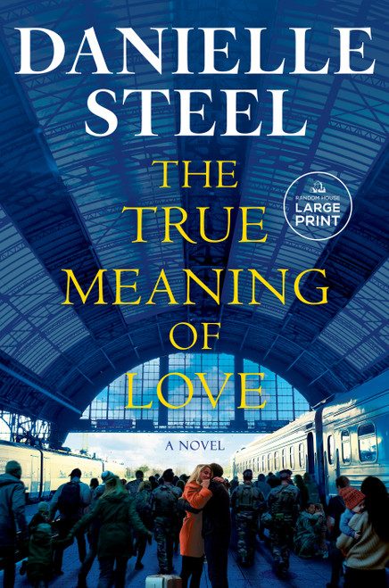 The True Meaning of Love (A Novel) by Danielle Steel, 9798217347605