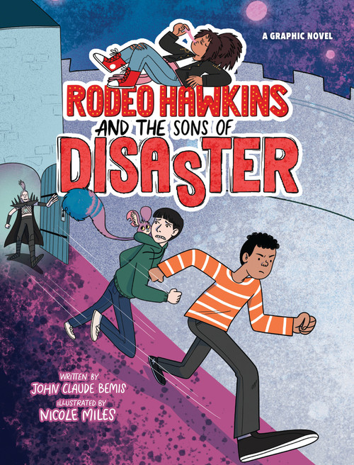 Rodeo Hawkins and the Sons of Disaster (A Graphic Novel) by John Claude Bemis, Nicole Miles, 9780823445134