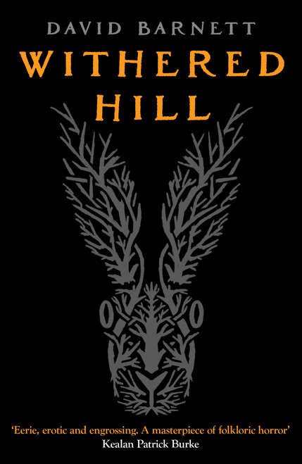 Withered Hill (A dark and unsettling British folk horror novel) by David Barnett, 9798217254521