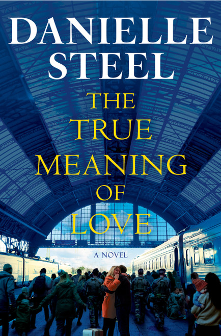 The True Meaning of Love (A Novel) - 9780593973141 by Danielle Steel, 9780593973141
