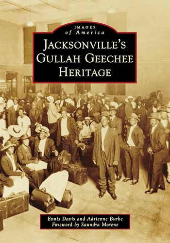 Jacksonville's Gullah Geechee Heritage by Ennis Davis, Adrienne Burke, Saundra Morene, 9781467163347