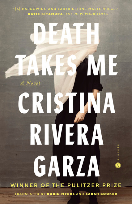 Death Takes Me (A Novel) - 9780593737026 by Cristina Rivera Garza, Robin Myers, Sarah Booker
