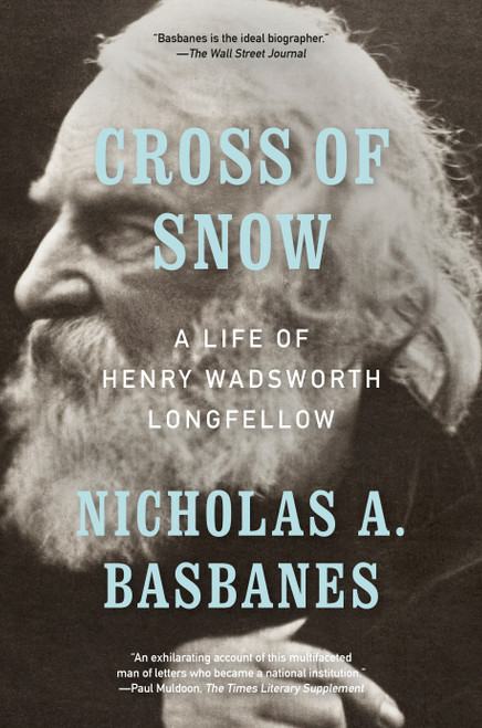 Cross of Snow (A Life of Henry Wadsworth Longfellow) by Nicholas A. Basbanes, 9798217009800