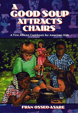 A Good Soup Attracts Chairs (A First African Cookbook for American Kids) by , 9780882898162