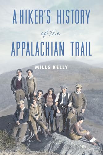 A Hiker's History of the Appalachian Trail - 9781540299840 by Mills Kelly, 9781540299840