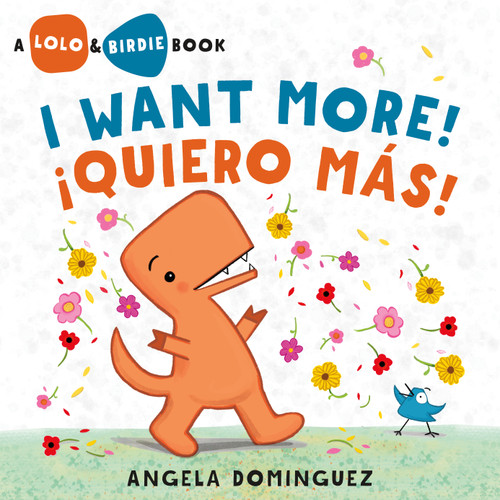 Lolo and Birdie: I Want More! / ¡Quiero Más! (Spanish bilingual) by Angela Dominguez, 9781250875006