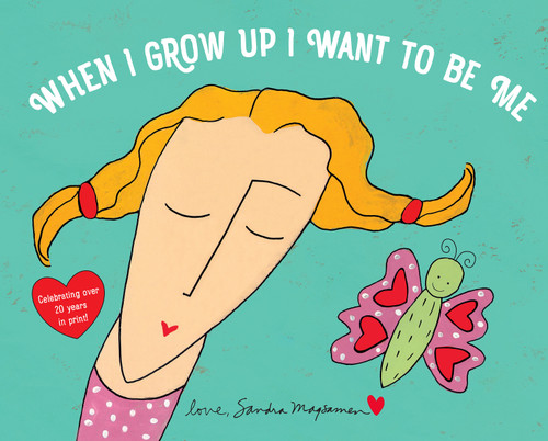 When I Grow Up I Want to Be Me by Sandra Magsamen, Sandra Magsamen, 9781546141686