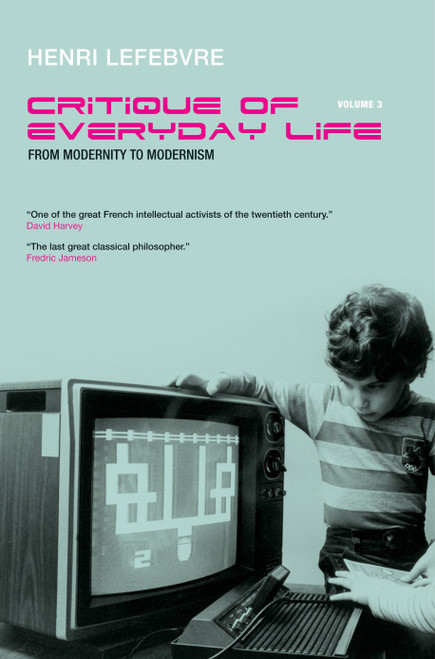 Critique of Everyday Life, Vol. 3 (From Modernity to Modernism (Towards a Metaphilosophy of Daily Life)) by Henri Lefebvre, Gregory Elliott, Michel Trebitsch, 9781844671939