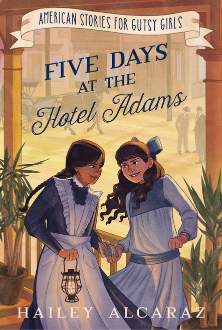 Five Days at the Hotel Adams - 9781400256068 by Hailey Alcaraz, Alisha Monnin