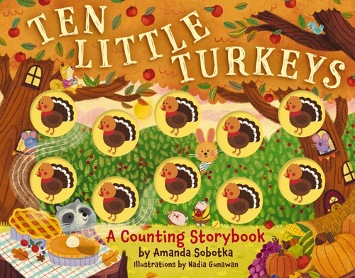 Ten Little Turkeys (A Counting Storybook) by Amanda Sobotka, Nadia Gunawan, 9781400355792