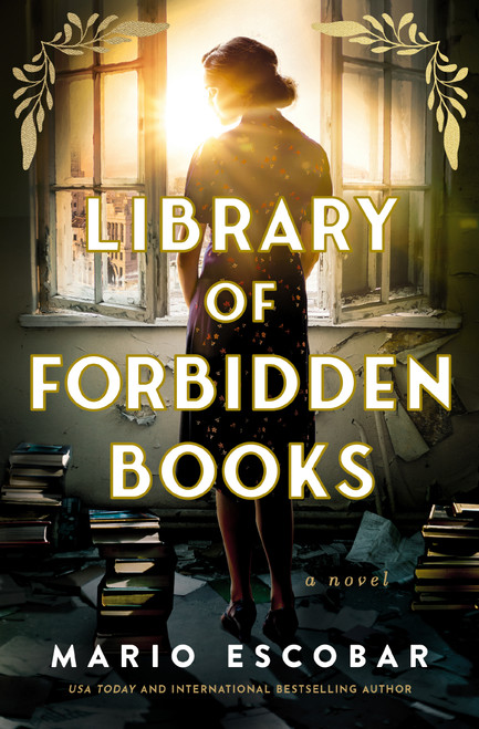 Library of Forbidden Books (A Novel) by Mario Escobar, 9781400355815