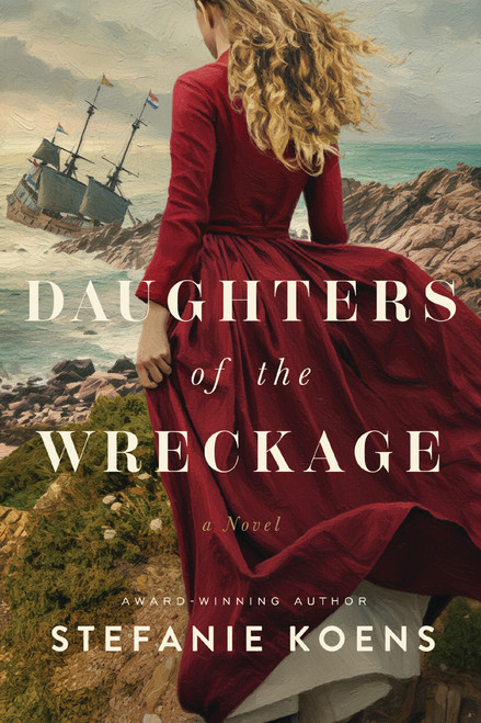 Daughters of the Wreckage (A Novel) by Stefanie Koens, 9781400356560