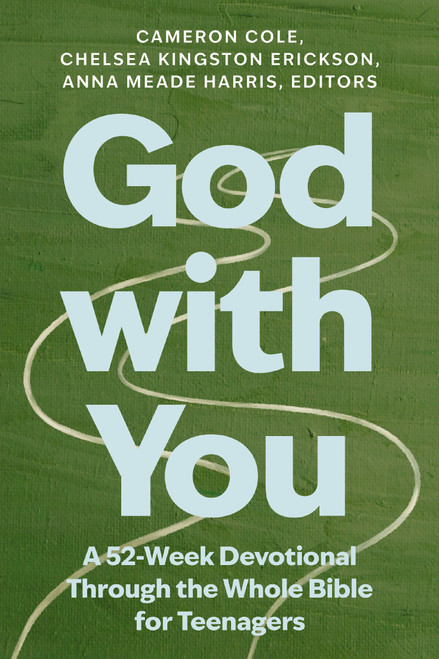 God with You (A 52-Week Devotional Through the Whole Bible for Teenagers) by Rooted Ministry, Cameron Cole, Chelsea Kingston Erickson, Anna Meade Harris, 9780310169031